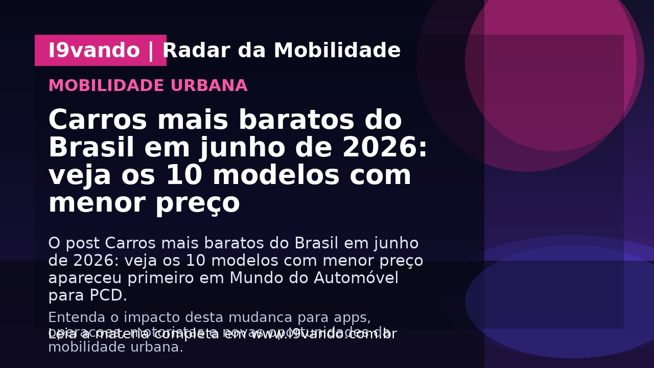 Carros mais baratos do Brasil em junho de 2026: veja os 10 modelos com menor preço
