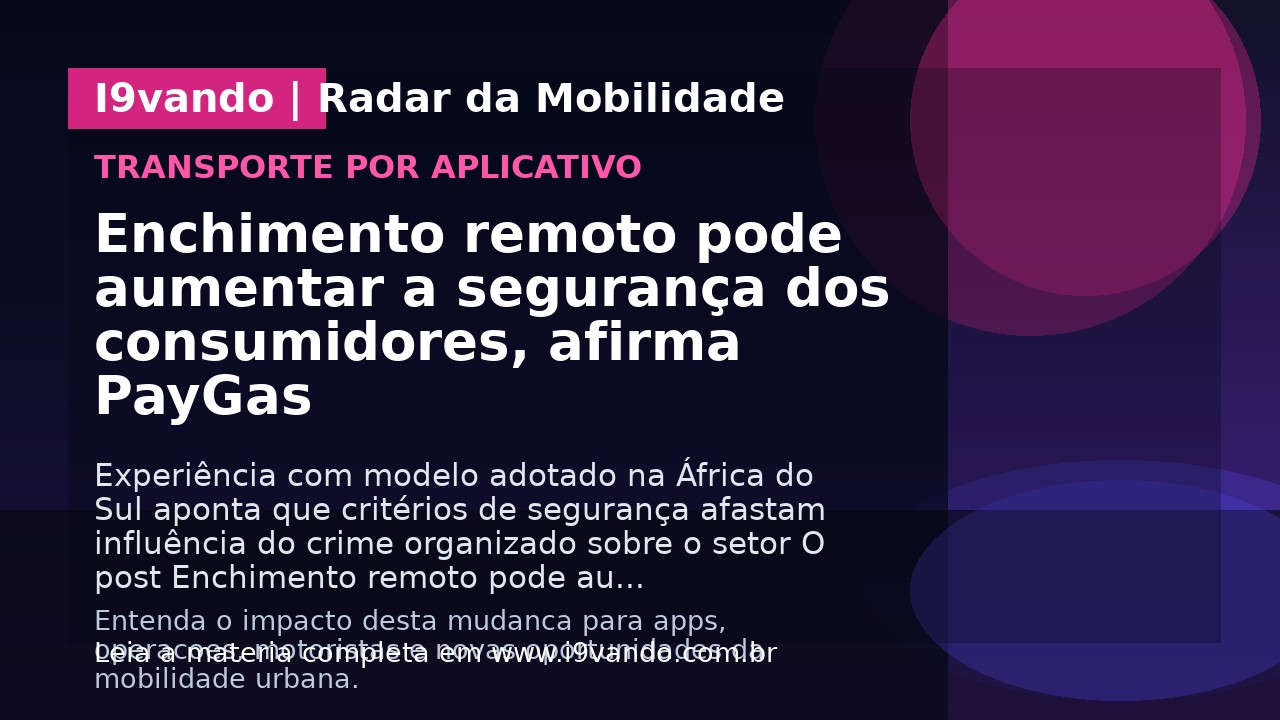 Enchimento remoto pode aumentar a segurança dos consumidores, afirma PayGas