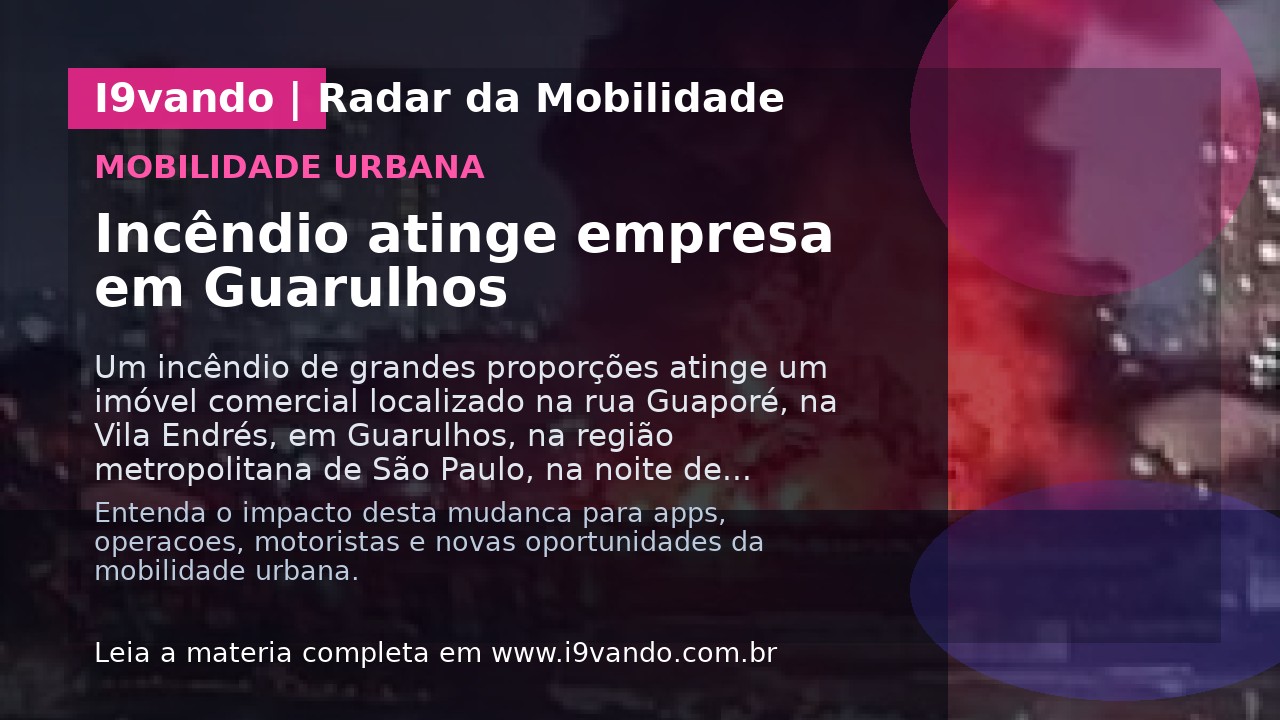 Incêndio atinge empresa em Guarulhos
