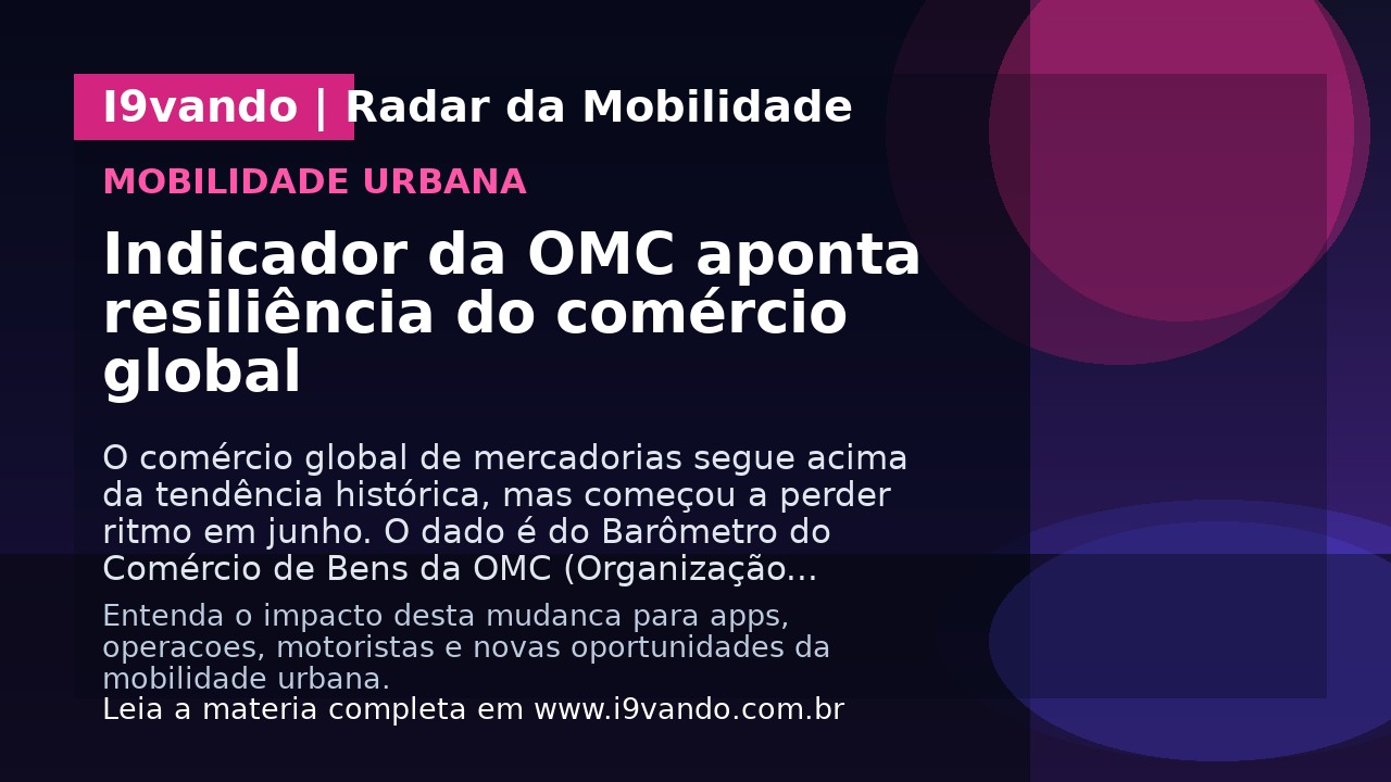 Indicador da OMC aponta resiliência do comércio global