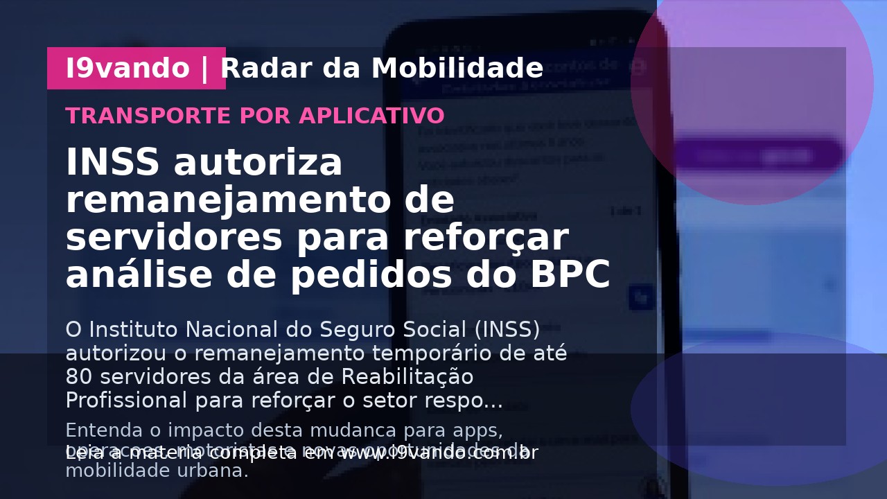 INSS autoriza remanejamento de servidores para reforçar análise de pedidos do BPC