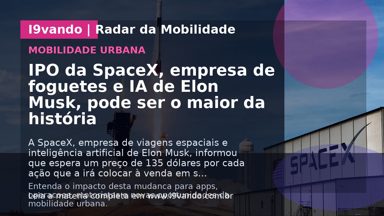 IPO da SpaceX, empresa de foguetes e IA de Elon Musk, pode ser o maior da história