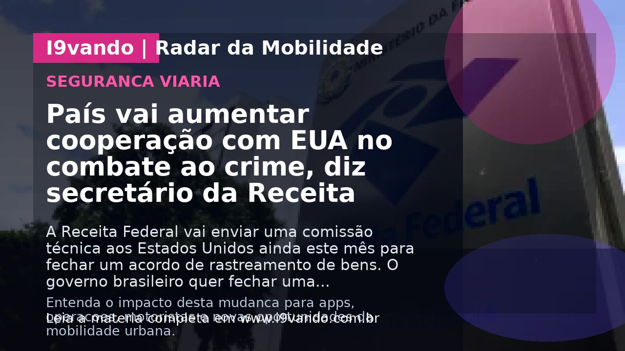 País vai aumentar cooperação com EUA no combate ao crime, diz secretário da Receita
