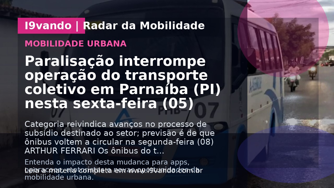 Paralisação interrompe operação do transporte coletivo em Parnaíba (PI) nesta sexta-feira (05)