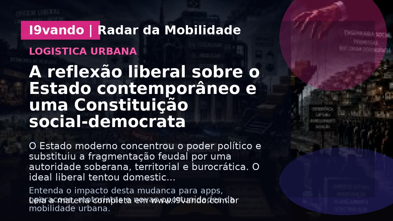 A reflexão liberal sobre o Estado contemporâneo e uma Constituição social-democrata