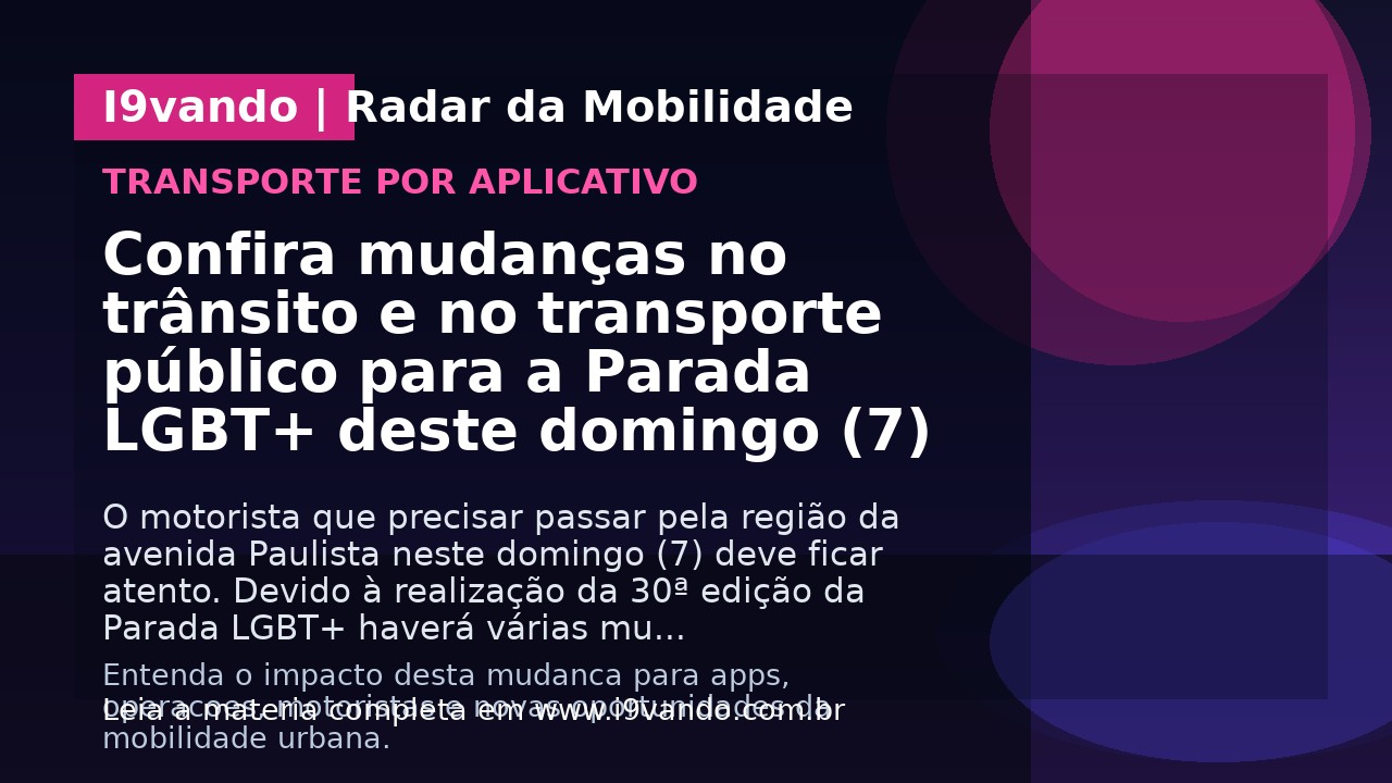 Confira mudanças no trânsito e no transporte público para a Parada LGBT+ deste domingo (7)