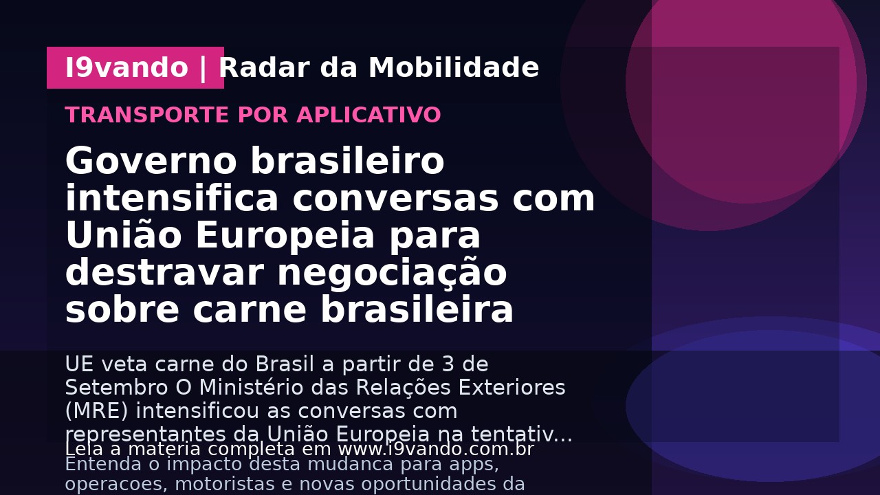 Governo brasileiro intensifica conversas com União Europeia para destravar negociação sobre carne brasileira