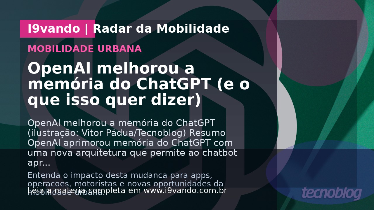 OpenAI melhorou a memória do ChatGPT (e o que isso quer dizer)