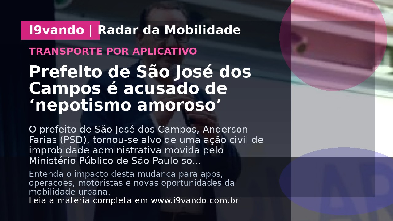 Prefeito de São José dos Campos é acusado de ‘nepotismo amoroso’