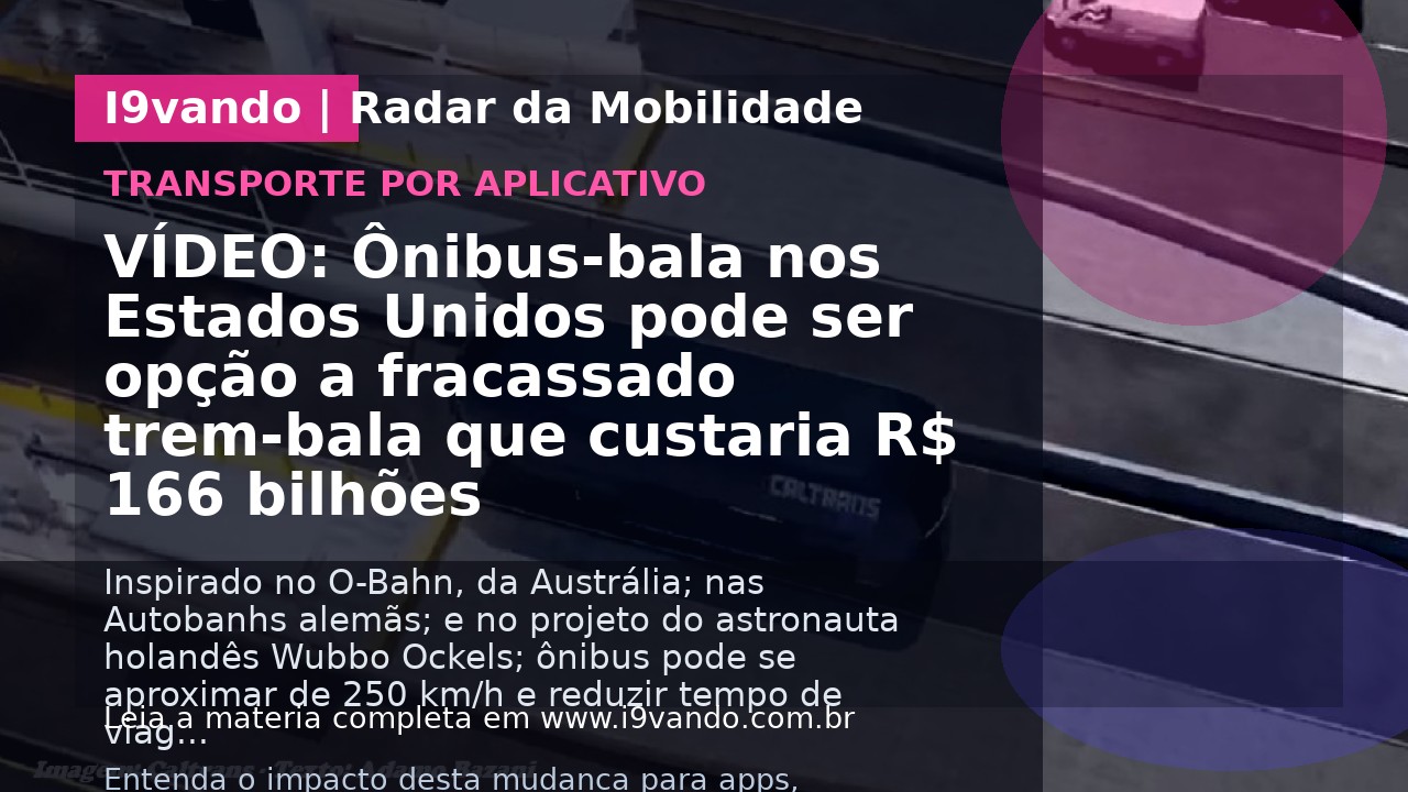 VÍDEO: Ônibus-bala nos Estados Unidos pode ser opção a fracassado trem-bala que custaria R$ 166 bilhões