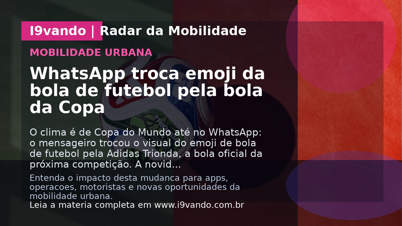 WhatsApp troca emoji da bola de futebol pela bola da Copa