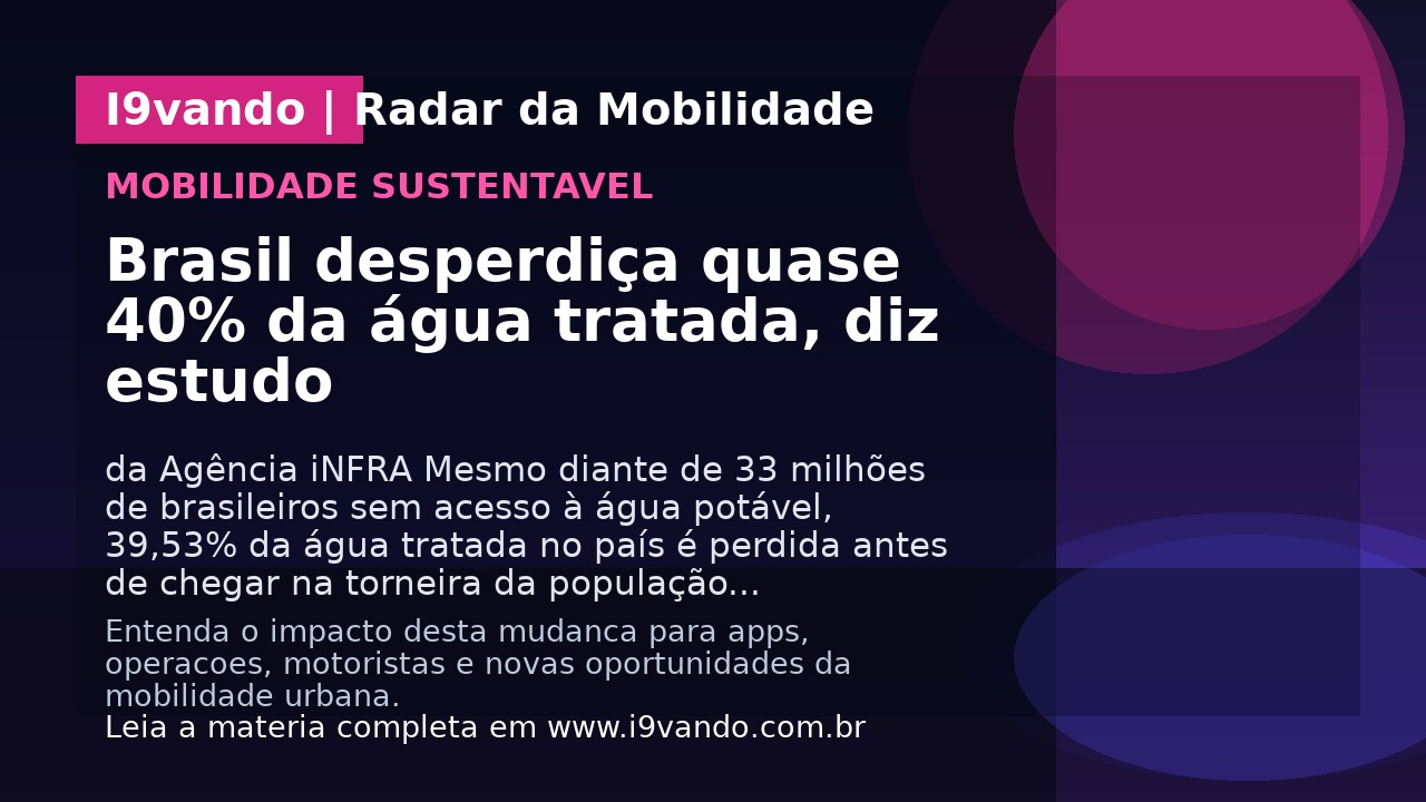 Brasil desperdiça quase 40% da água tratada, diz estudo