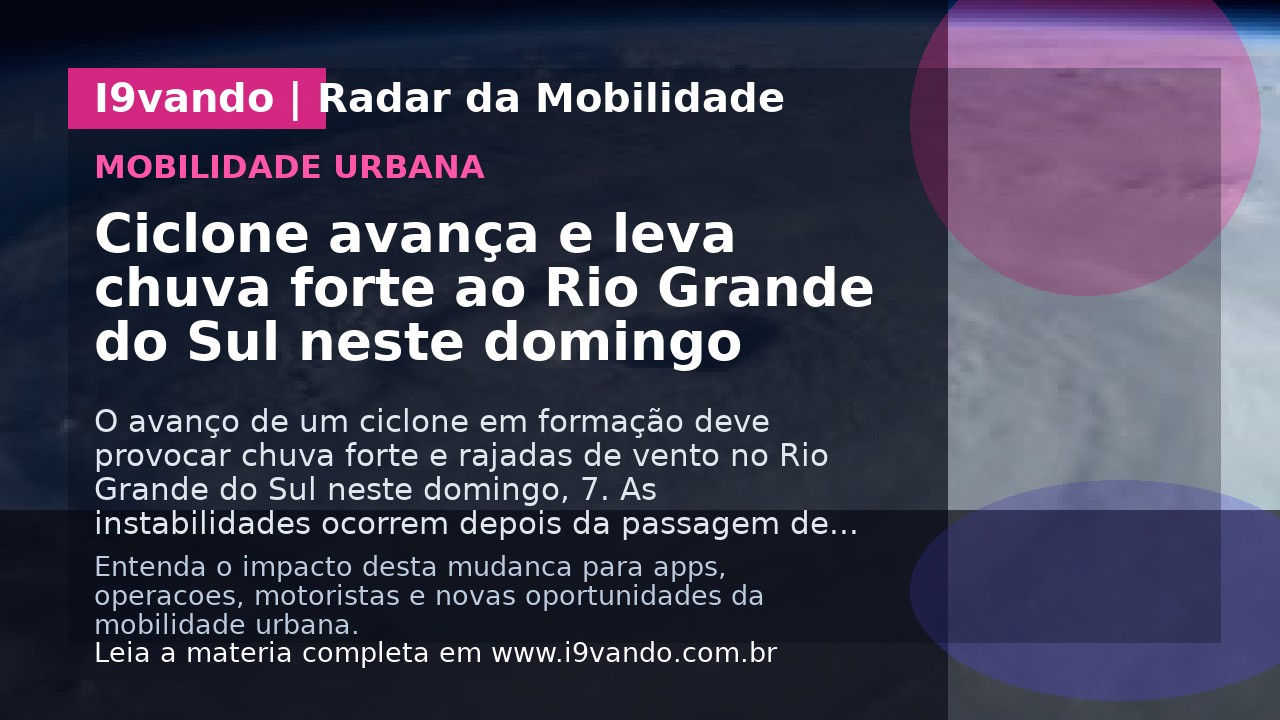 Ciclone avança e leva chuva forte ao Rio Grande do Sul neste domingo