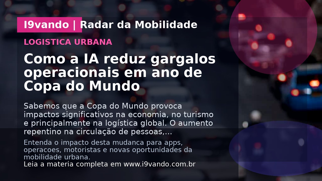 Como a IA reduz gargalos operacionais em ano de Copa do Mundo