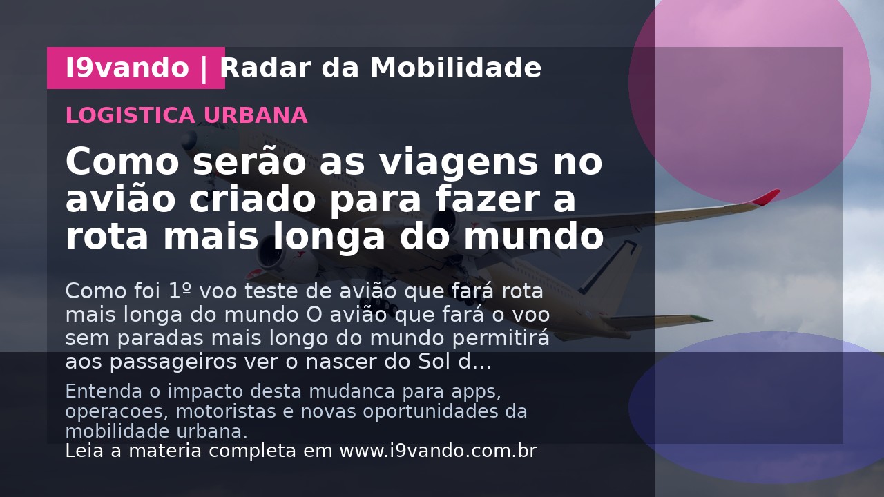 Como serão as viagens no avião criado para fazer a rota mais longa do mundo