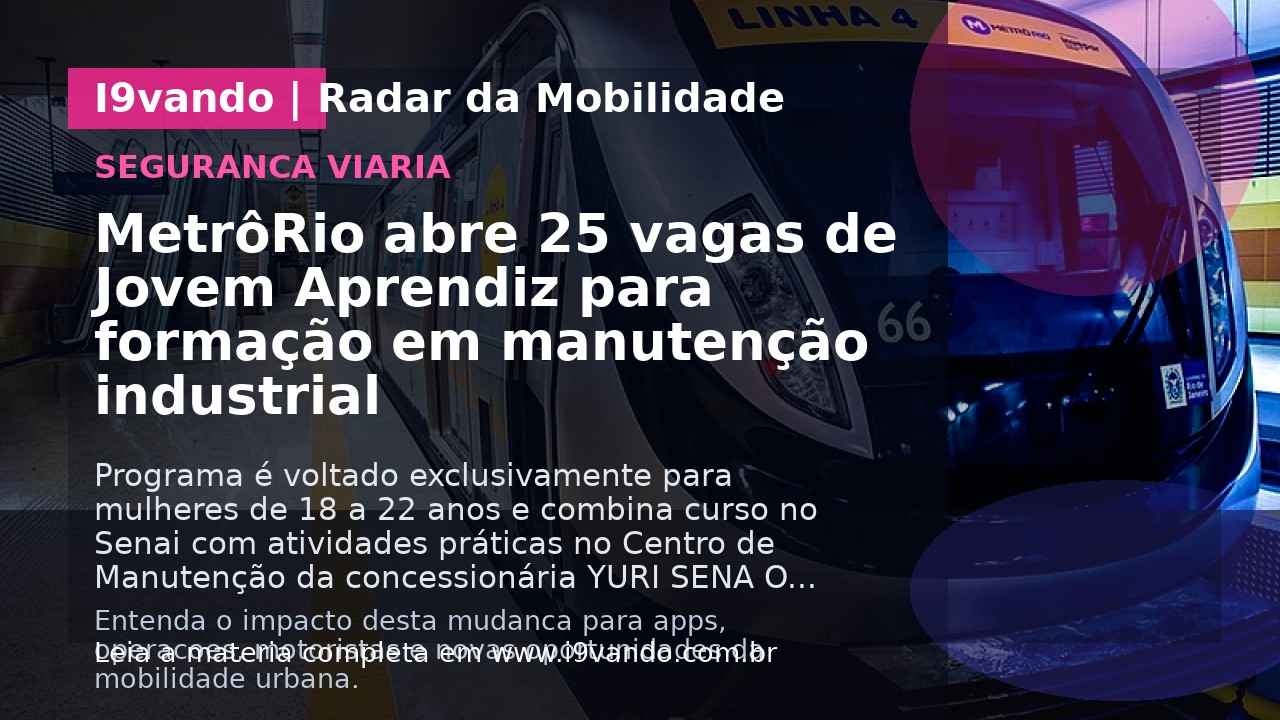 MetrôRio abre 25 vagas de Jovem Aprendiz para formação em manutenção industrial
