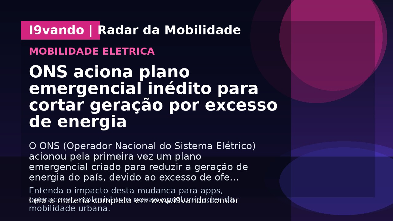 ONS aciona plano emergencial inédito para cortar geração por excesso de energia