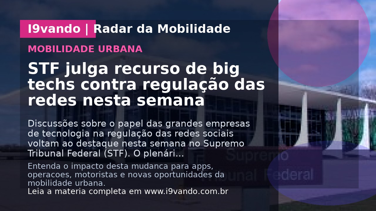 STF julga recurso de big techs contra regulação das redes nesta semana