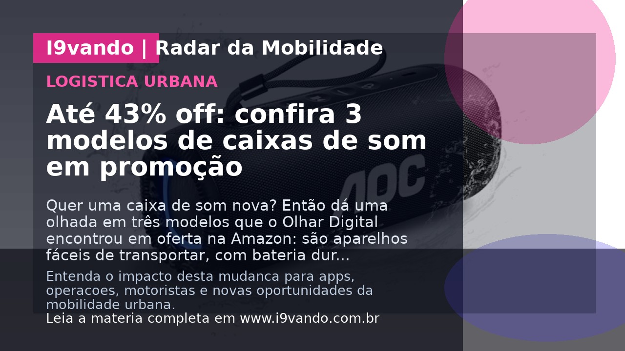 Até 43% off: confira 3 modelos de caixas de som em promoção
