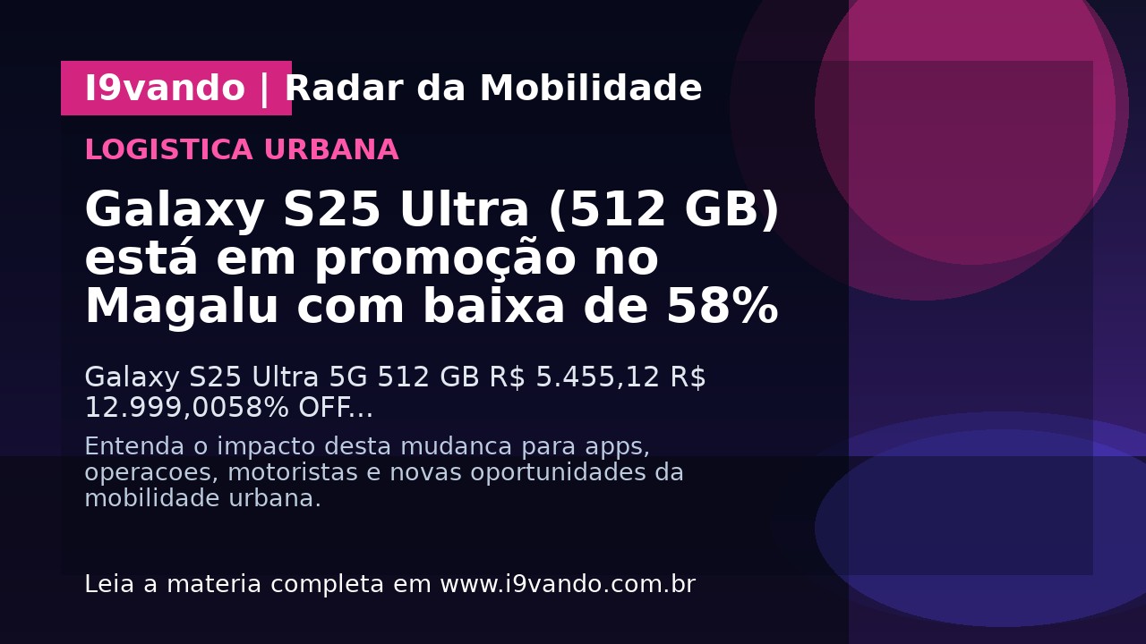 Galaxy S25 Ultra (512 GB) está em promoção no Magalu com baixa de 58%