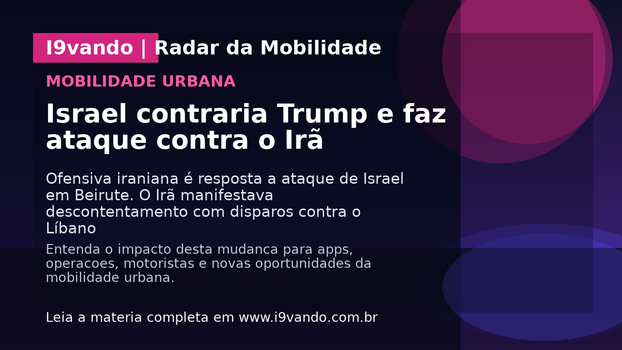 Israel contraria Trump e faz ataque contra o Irã