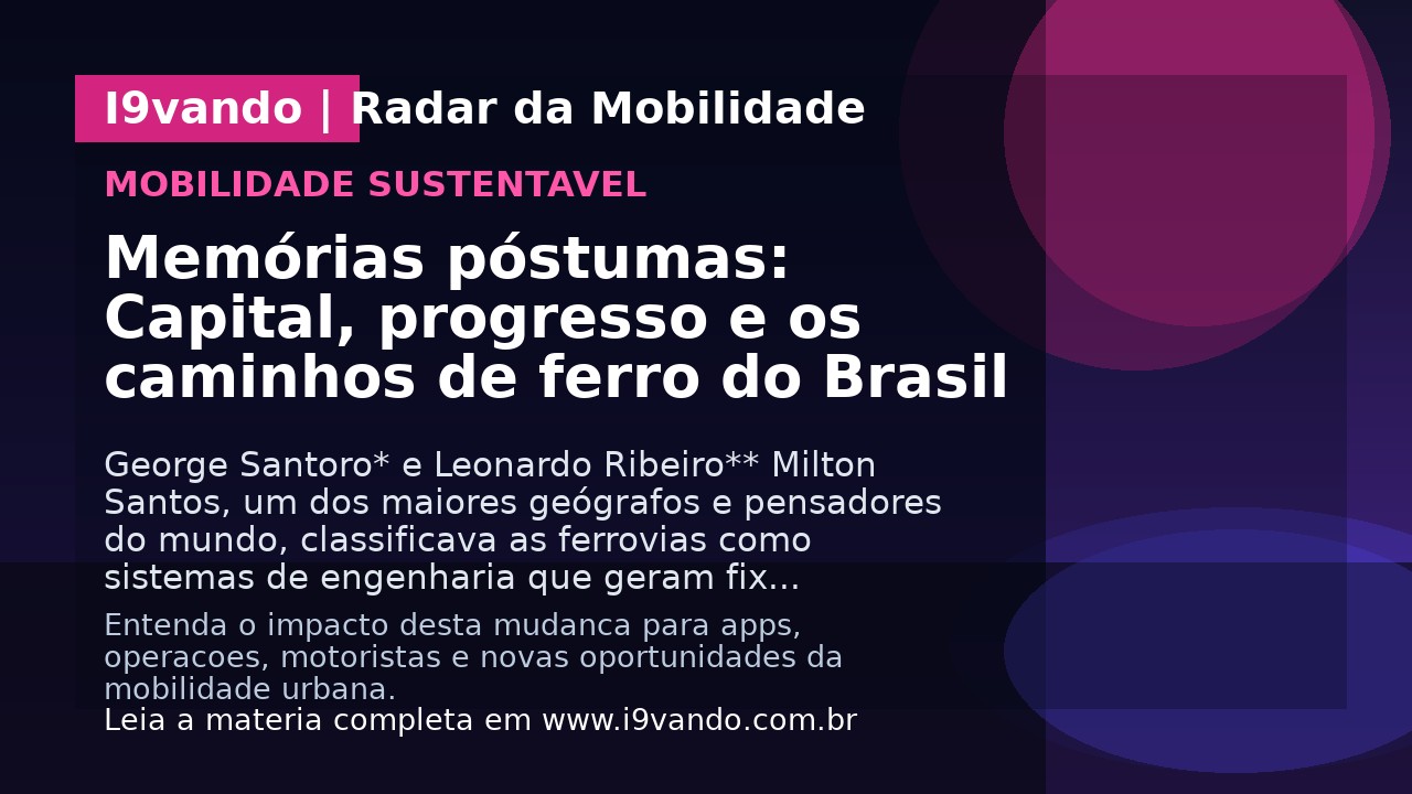 Memórias póstumas: Capital, progresso e os caminhos de ferro do Brasil