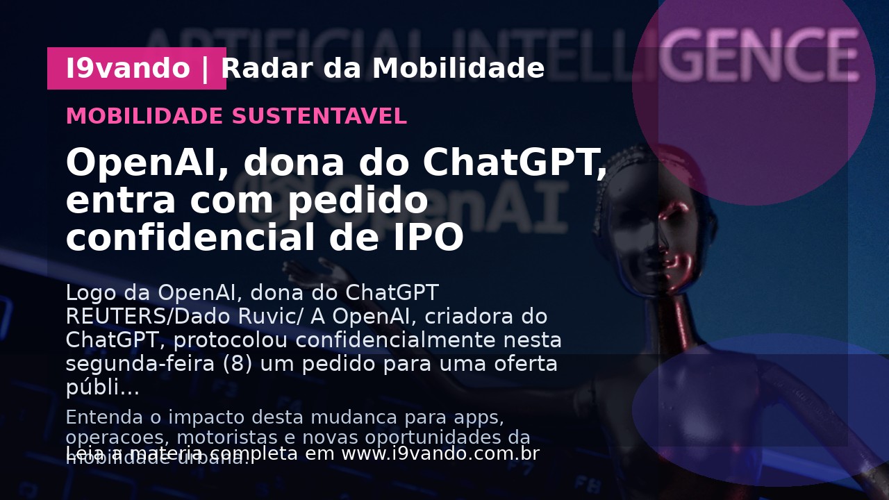 OpenAI, dona do ChatGPT, entra com pedido confidencial de IPO