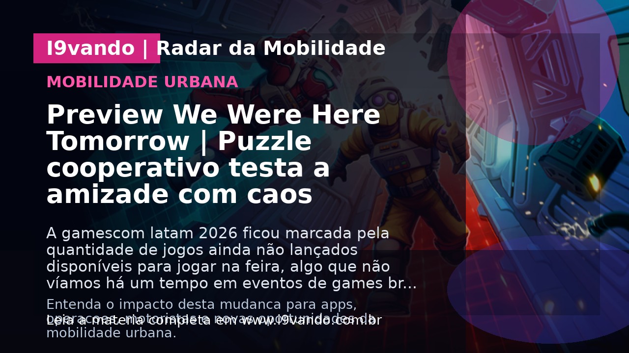 Preview We Were Here Tomorrow | Puzzle cooperativo testa a amizade com caos