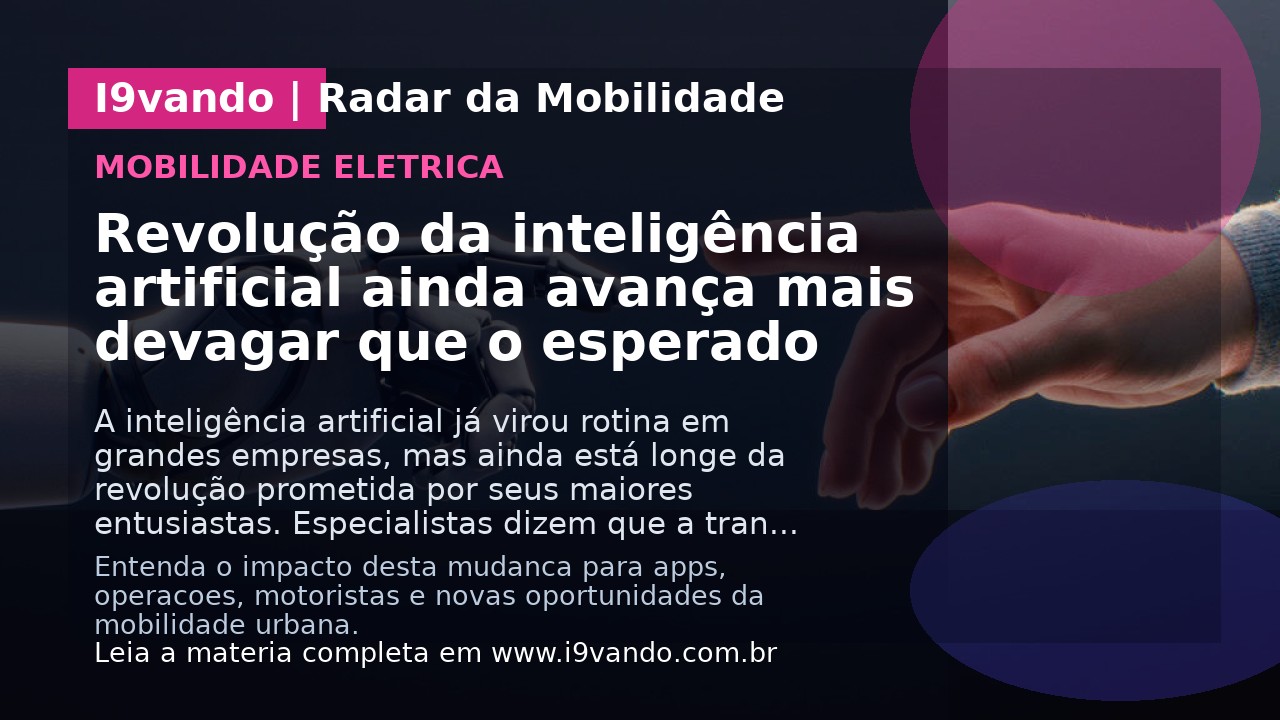 Revolução da inteligência artificial ainda avança mais devagar que o esperado