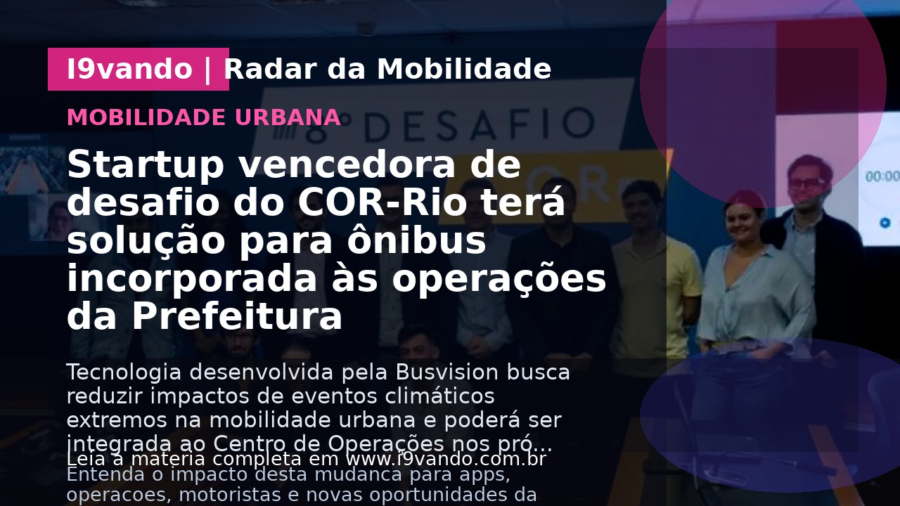 Startup vencedora de desafio do COR-Rio terá solução para ônibus incorporada às operações da Prefeitura