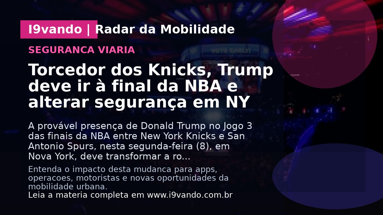 Torcedor dos Knicks, Trump deve ir à final da NBA e alterar segurança em NY