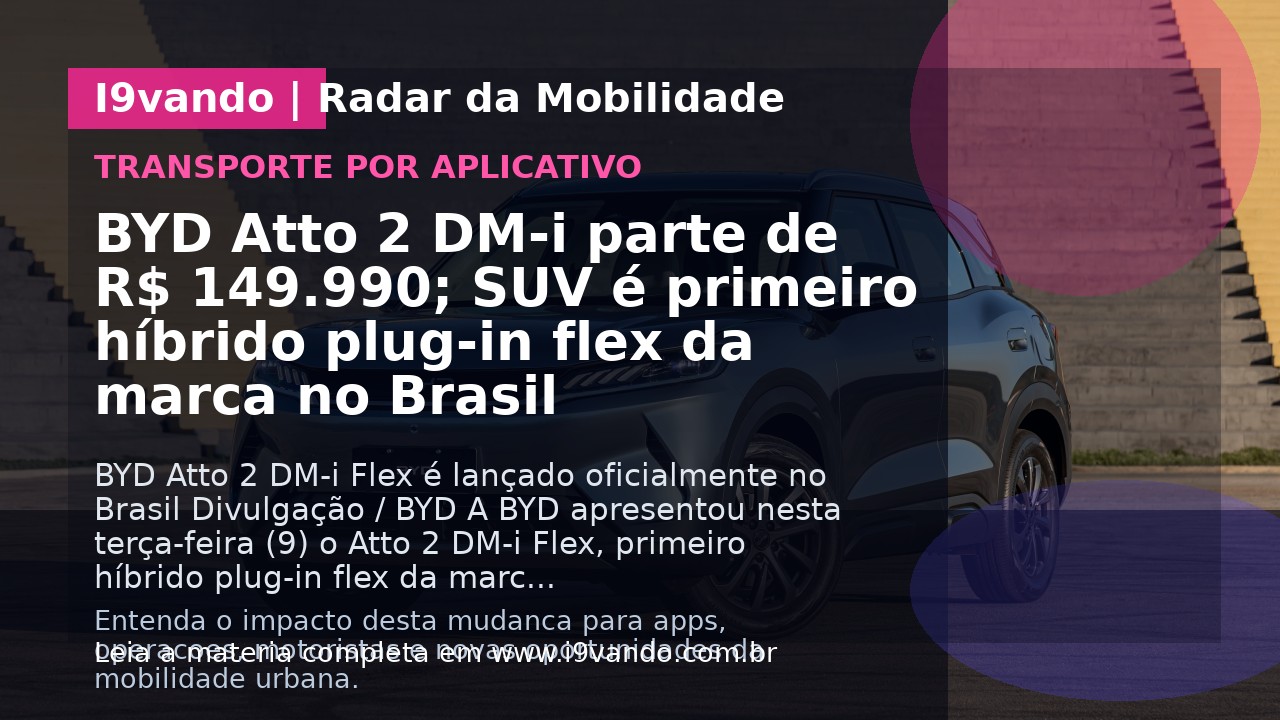BYD Atto 2 DM-i parte de R$ 149.990; SUV é primeiro híbrido plug-in flex da marca no Brasil