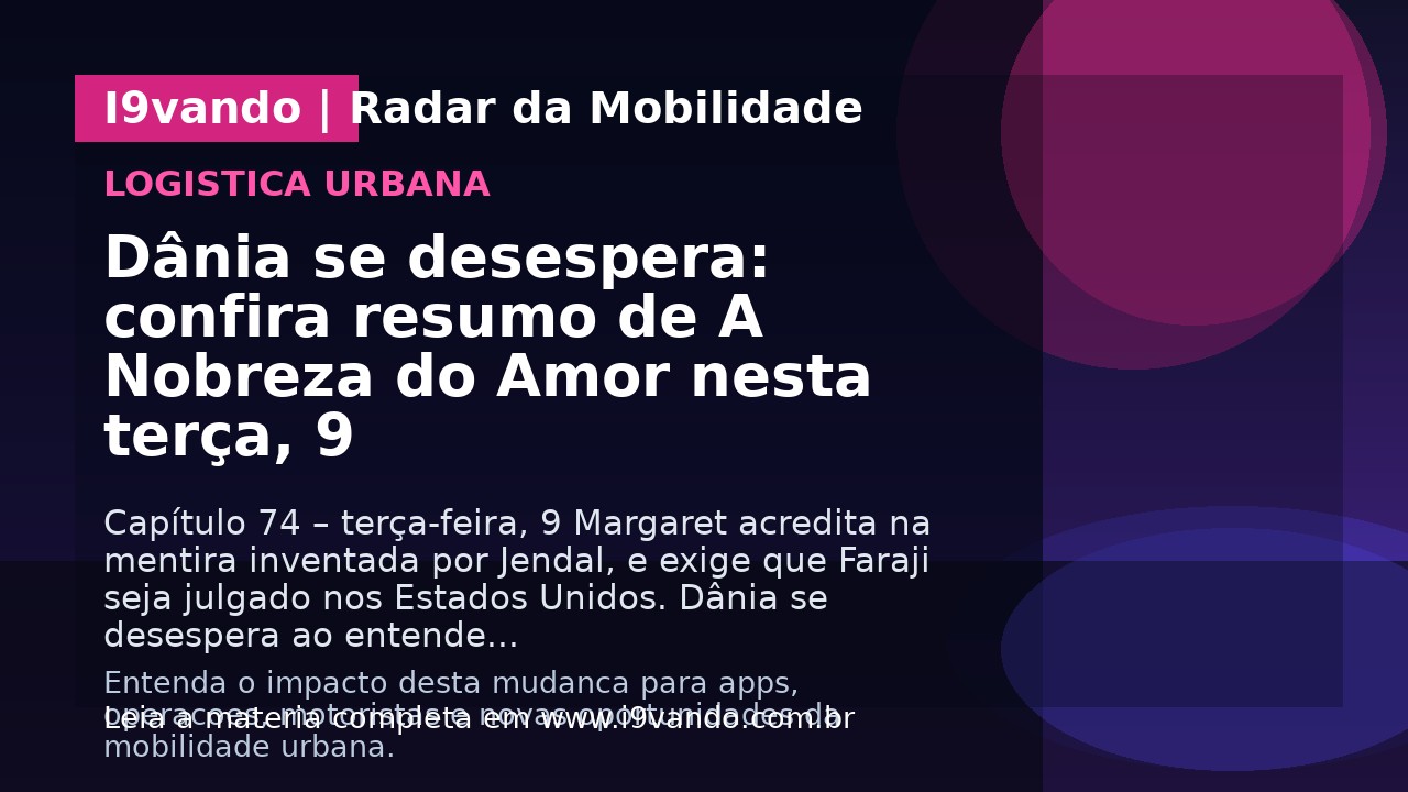 Dânia se desespera: confira resumo de A Nobreza do Amor nesta terça, 9