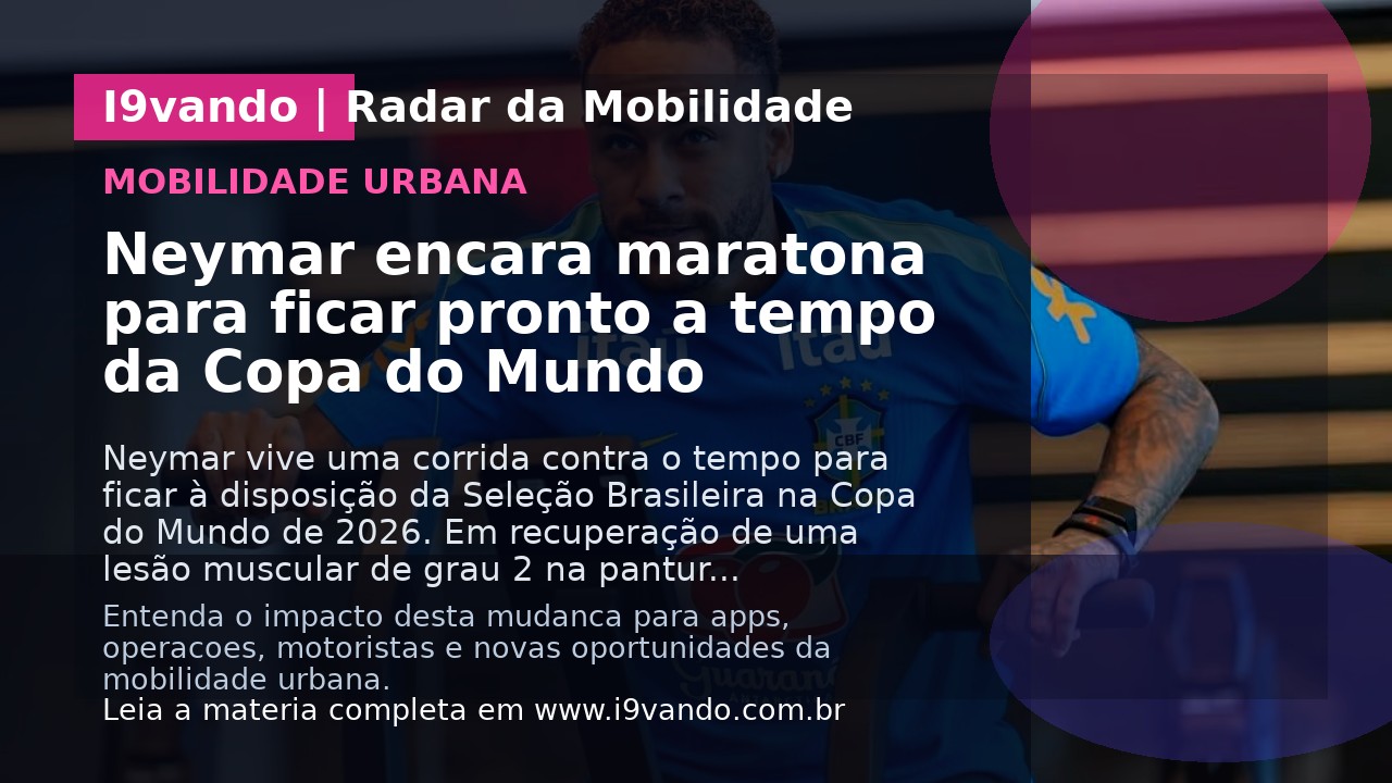 Neymar encara maratona para ficar pronto a tempo da Copa do Mundo