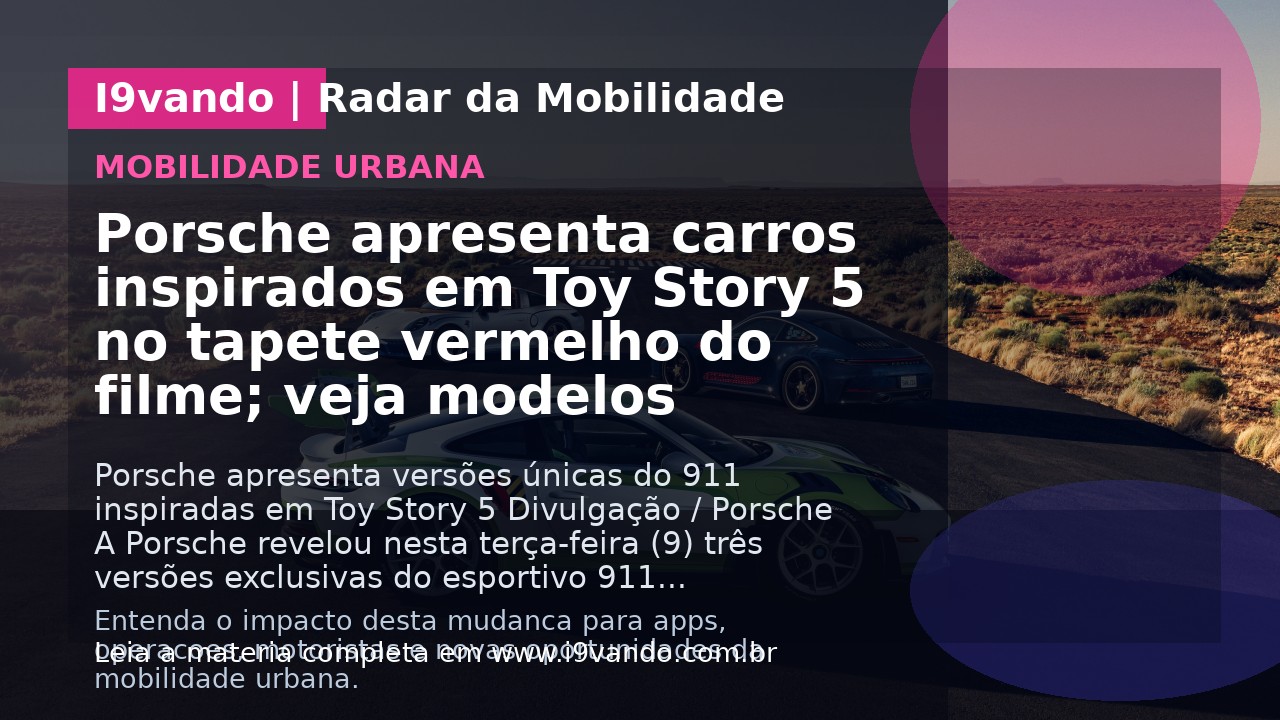 Porsche apresenta carros inspirados em Toy Story 5 no tapete vermelho do filme; veja modelos