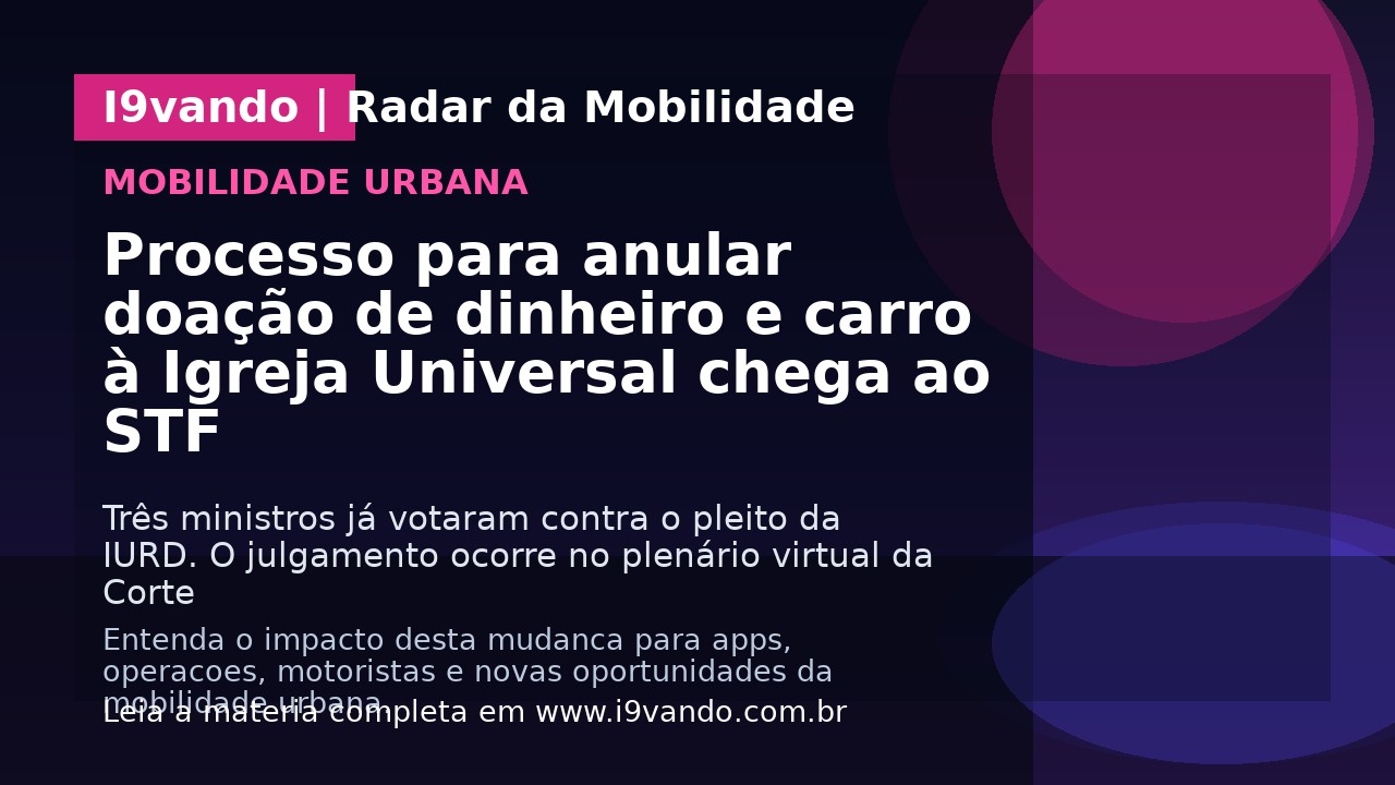 Processo para anular doação de dinheiro e carro à Igreja Universal chega ao STF