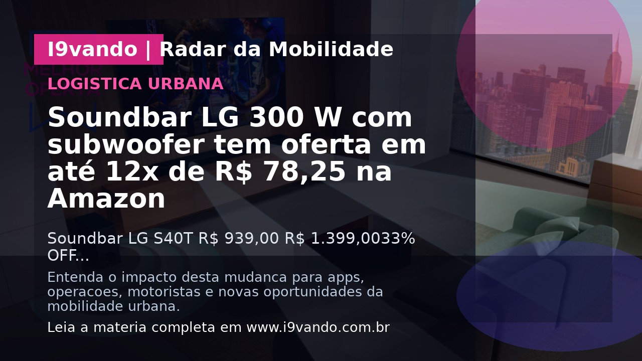 Soundbar LG 300 W com subwoofer tem oferta em até 12x de R$ 78,25 na Amazon