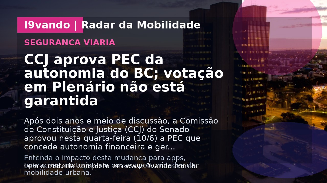CCJ aprova PEC da autonomia do BC; votação em Plenário não está garantida