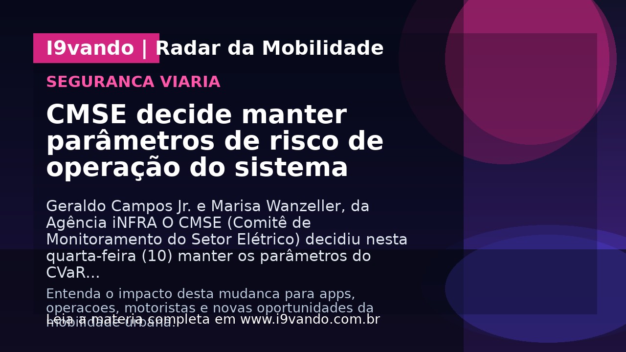 CMSE decide manter parâmetros de risco de operação do sistema