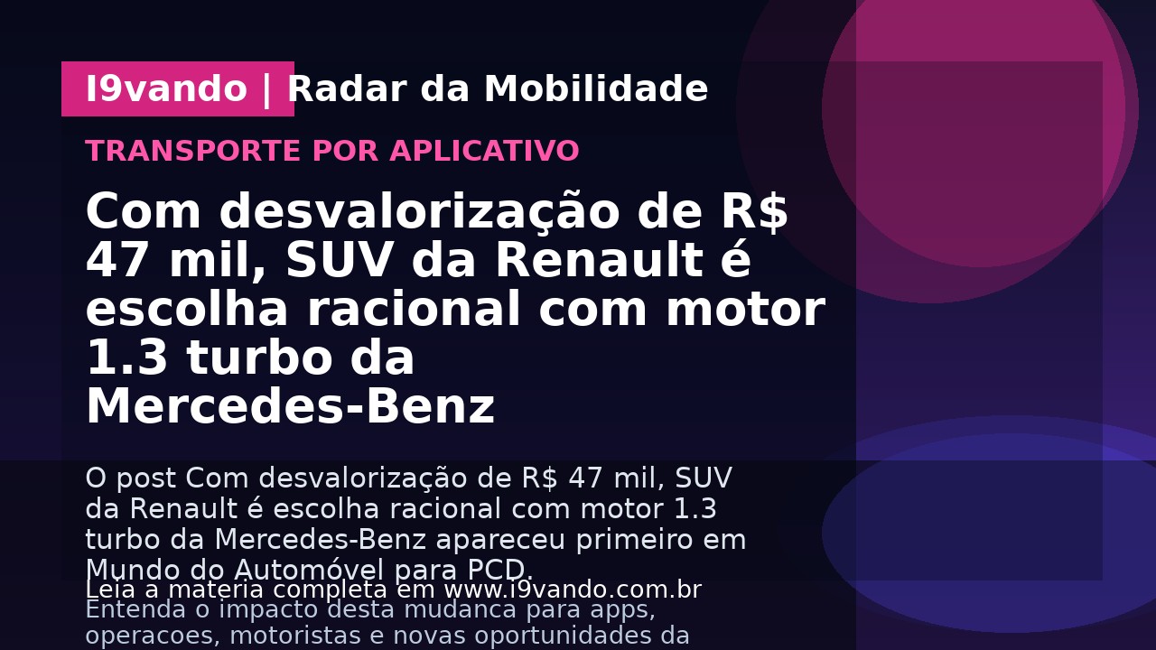 Com desvalorização de R$ 47 mil, SUV da Renault é escolha racional com motor 1.3 turbo da Mercedes-Benz