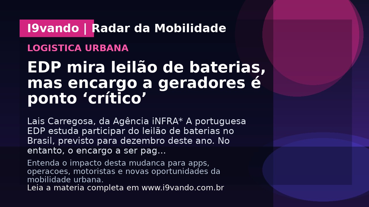 EDP mira leilão de baterias, mas encargo a geradores é ponto ‘crítico’