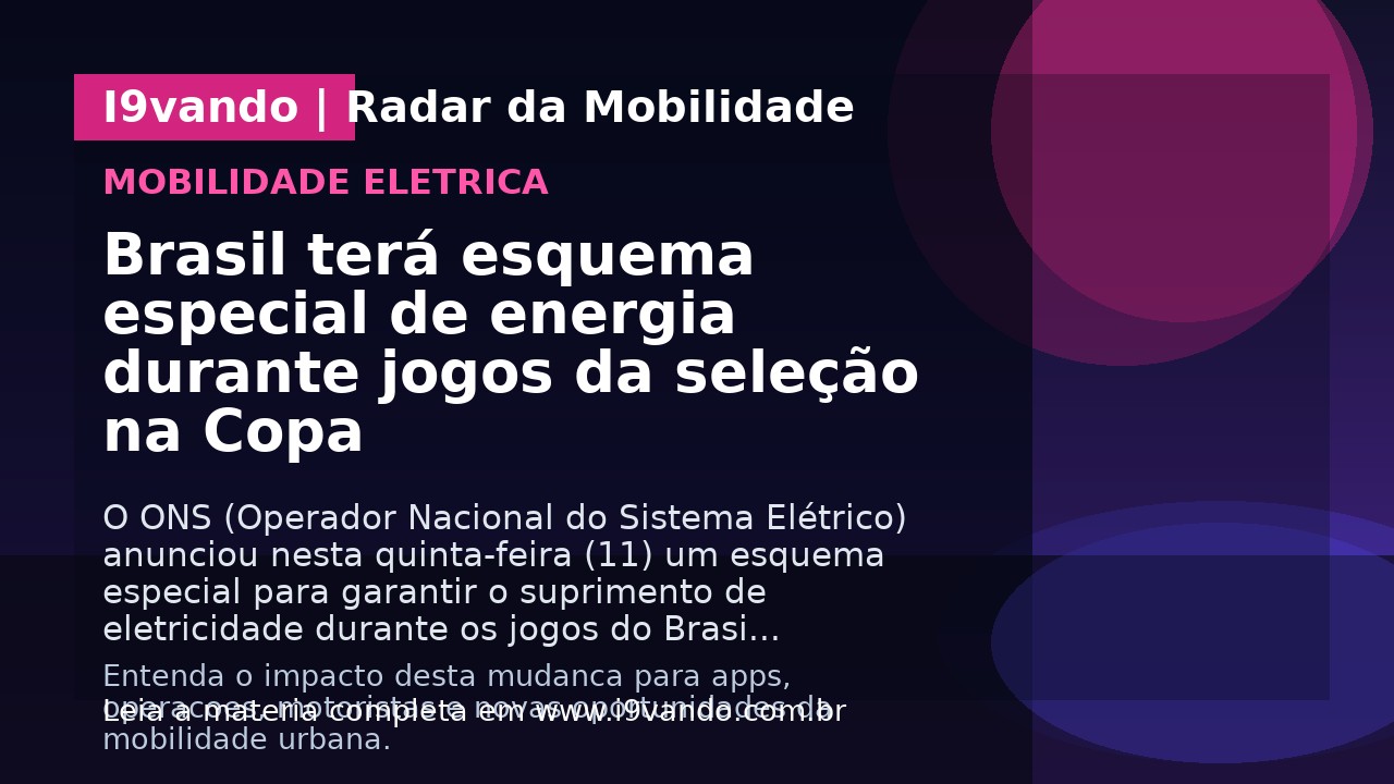 Brasil terá esquema especial de energia durante jogos da seleção na Copa