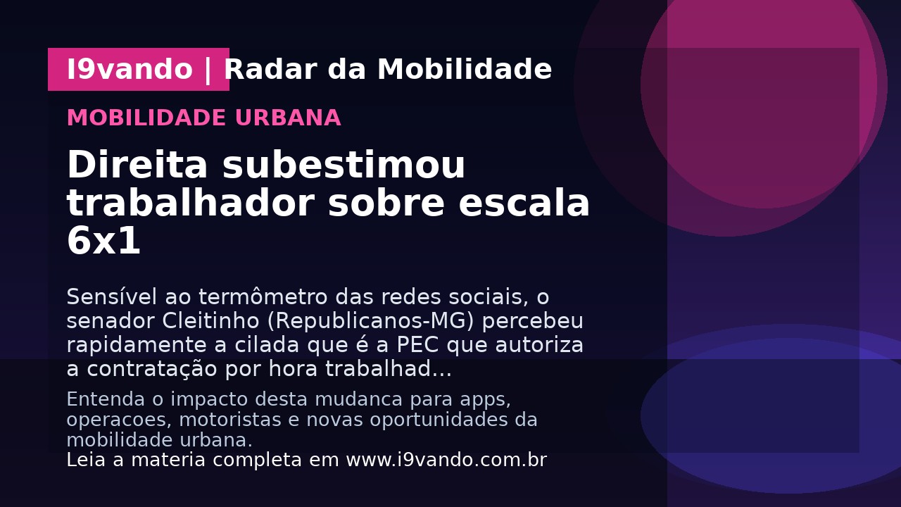 Direita subestimou trabalhador sobre escala 6x1
