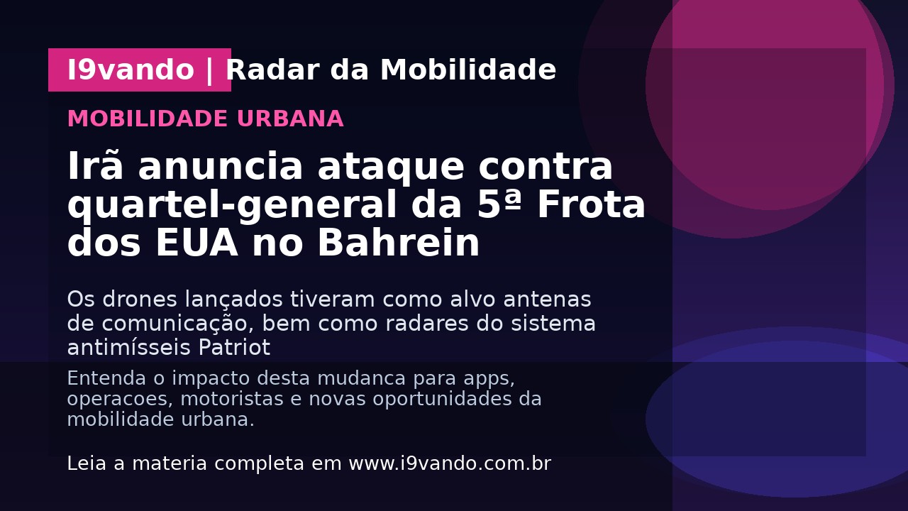 Irã anuncia ataque contra quartel-general da 5ª Frota dos EUA no Bahrein