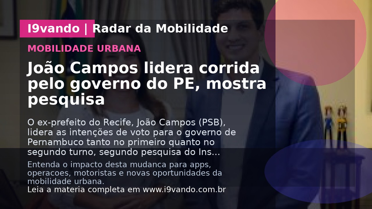 João Campos lidera corrida pelo governo do PE, mostra pesquisa