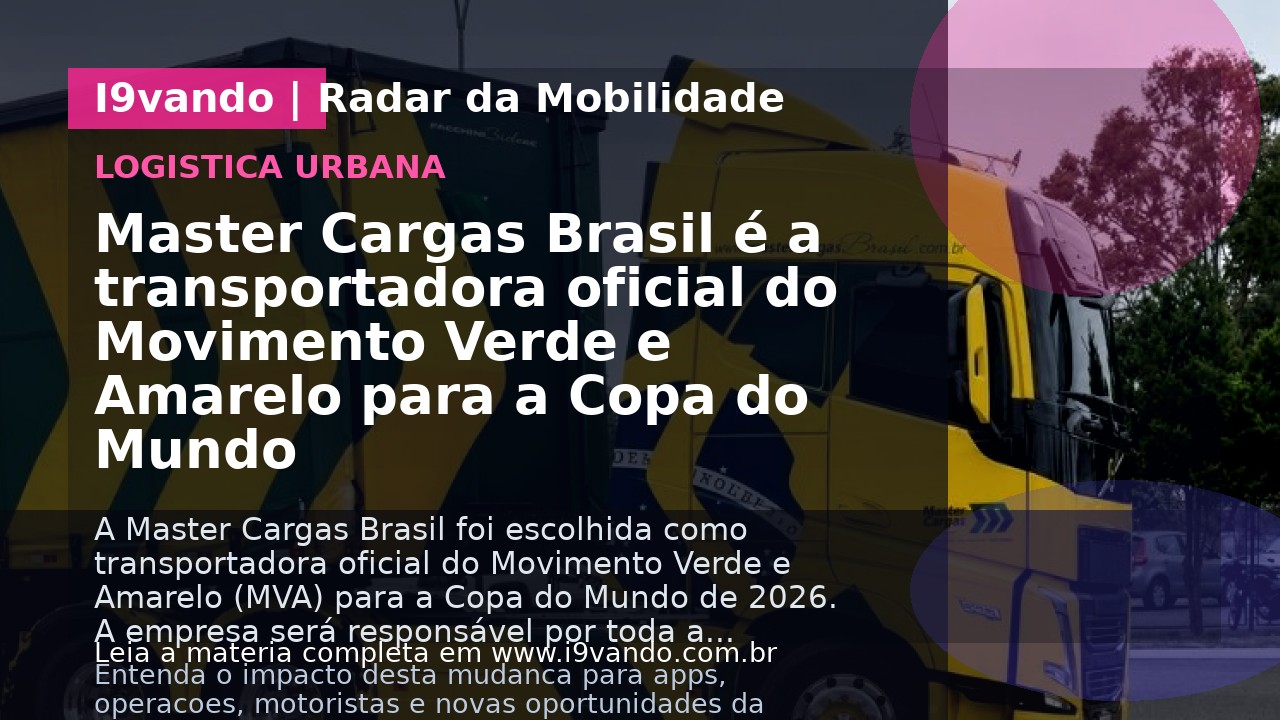 Master Cargas Brasil é a transportadora oficial do Movimento Verde e Amarelo para a Copa do Mundo