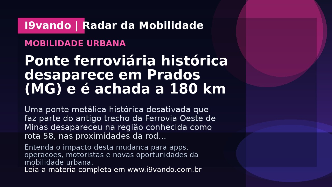 Ponte ferroviária histórica desaparece em Prados (MG) e é achada a 180 km