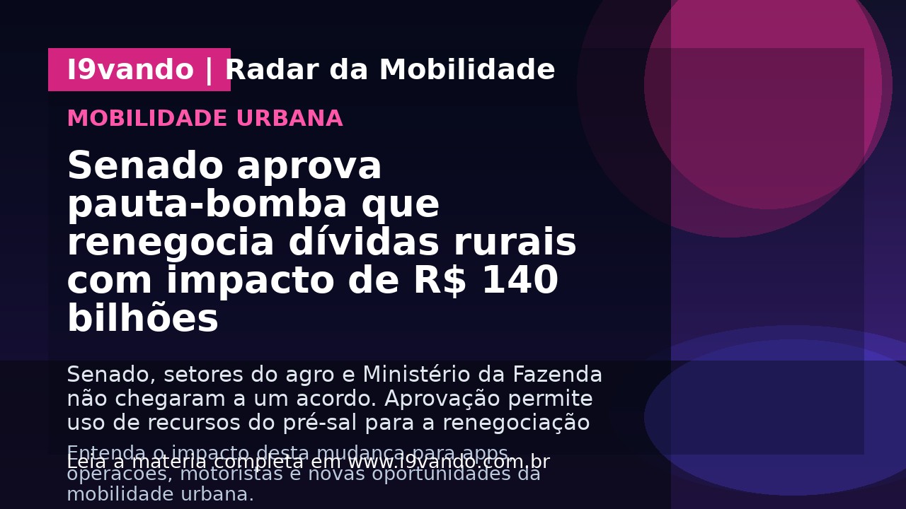 Senado aprova pauta-bomba que renegocia dívidas rurais com impacto de R$ 140 bilhões
