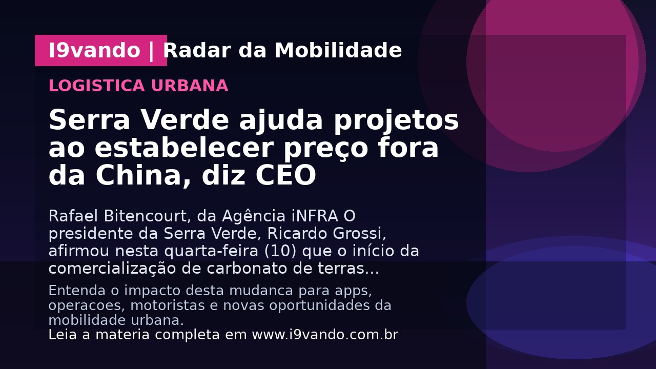 Serra Verde ajuda projetos ao estabelecer preço fora da China, diz CEO