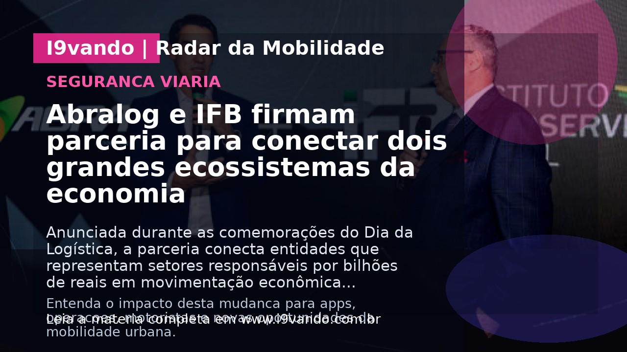 Abralog e IFB firmam parceria para conectar dois grandes ecossistemas da economia